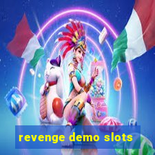 revenge demo slots